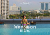 [รีวิว] Pullman Singapore Hill Street โรงแรมใหม่ใจกลางเมืองสิงคโปร์ พร้อมสระว่ายน้ำวิวมาริน่าเบย์