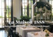 [รีวิว] La Maison 1888 ดานัง ห้องอาหารมิชลินสตาร์ 1 ดาวแห่งเดียวในเวียดนามกลาง